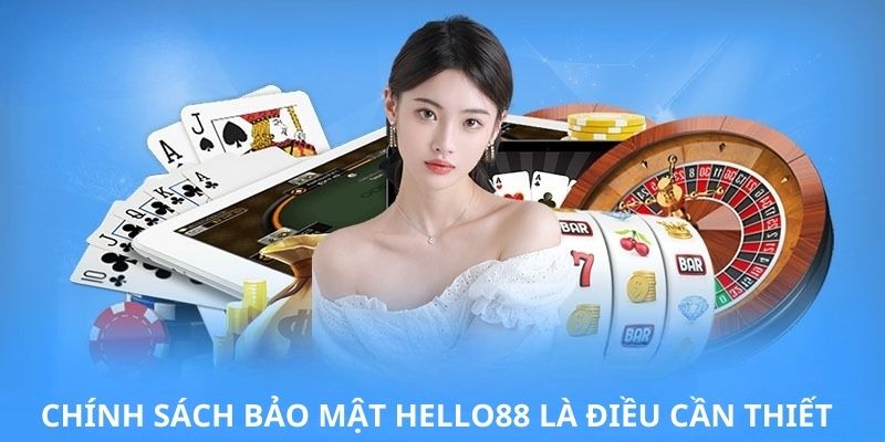 Lý do chính sách bảo mật HELLO88 là điều cần thiết