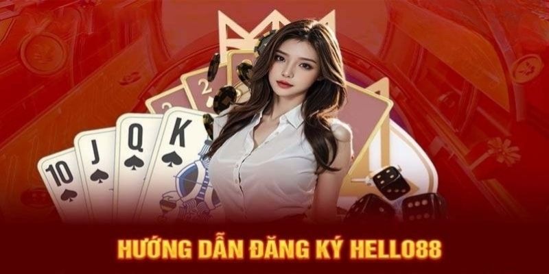 Hoàn chỉnh biểu mẫu bao gồm các mục thông tin đăng ký Hello88 