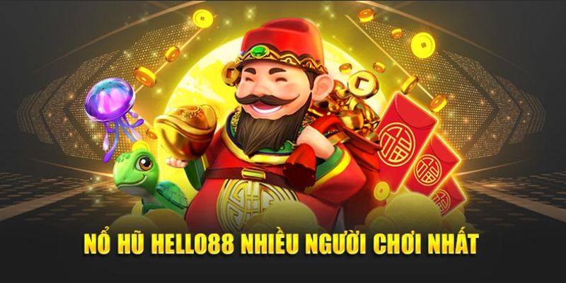 Nổ hũ đổi thưởng tại HELLO88 với Jackpot khổng lồ