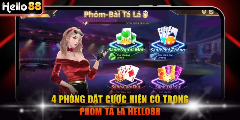 4 phòng đặt cược hiện có trong Phỏm Tá Lả Hello88