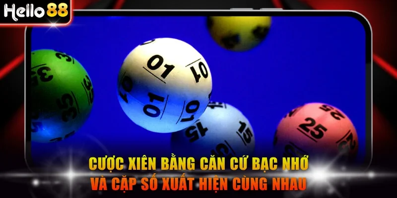 Cược xiên bằng căn cứ bạc nhớ và cặp số xuất hiện cùng nhau