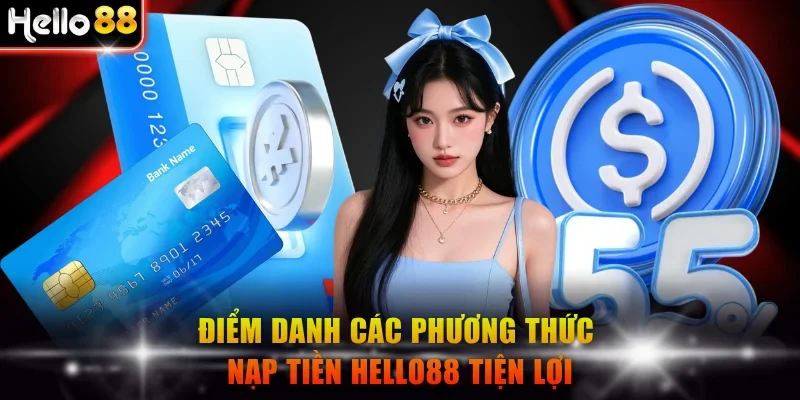 Điểm danh các phương thức nạp tiền Hello88 tiện lợi