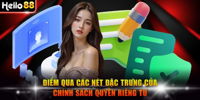 Điểm qua các nét đặc trưng của chính sách quyền riêng tư
