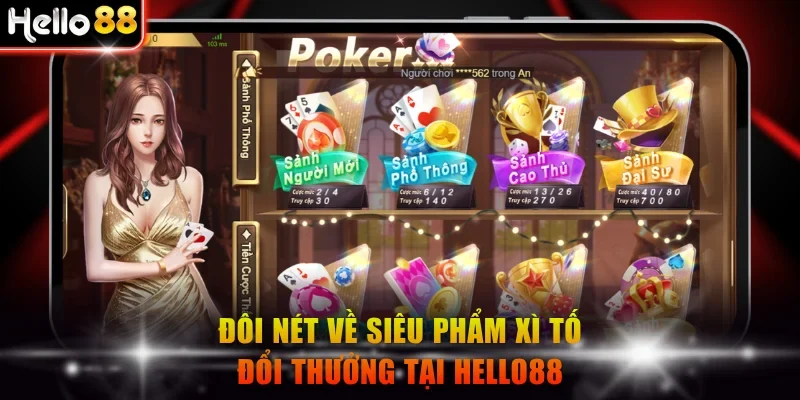 Đôi nét về siêu phẩm Xì Tố đổi thưởng tại Hello88