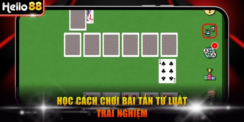Học cách chơi bài Tấn từ luật trải nghiệm