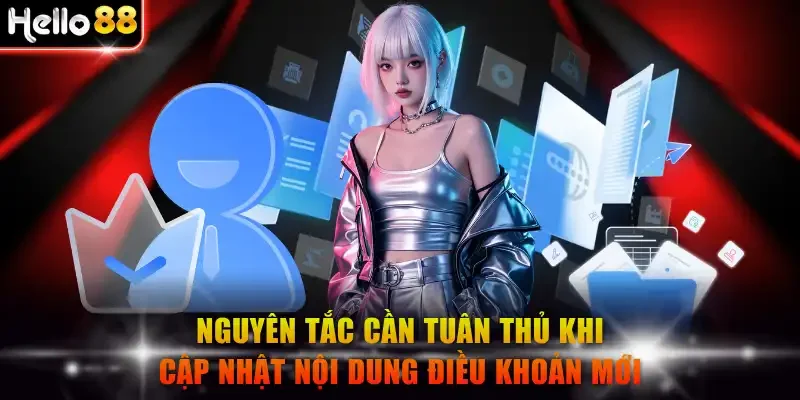 Nguyên tắc cần tuân thủ khi cập nhật nội dung điều khoản mới
