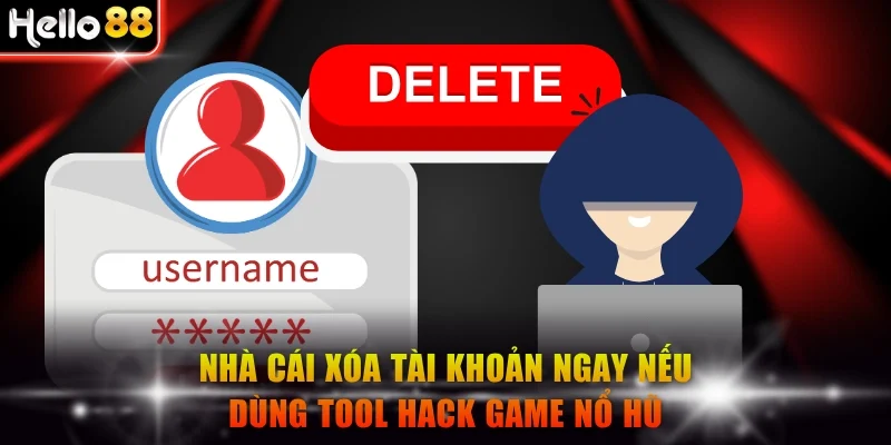 Nhà cái xóa tài khoản ngay nếu dùng tool hack game nổ hũ