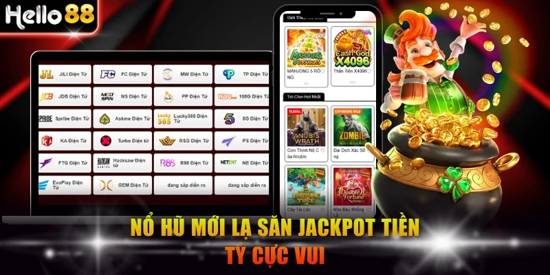 Nổ hũ mới lạ săn jackpot tiền tỷ cực vui