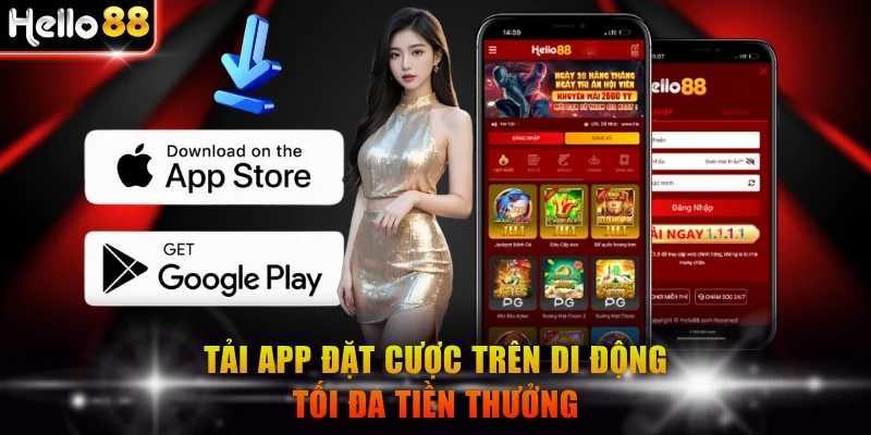 Tải app đặt cược trên di động tối đa tiền thưởng